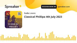 Classical Phillipa 4th July 2023