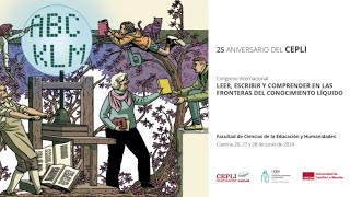 Congreso Leer, escribir y comprender en las fronteras del conocimiento líquido. 25 aniversario CEPLI