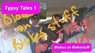 Blokes, on Blokes stuff      Typsy Tales, Episode 1