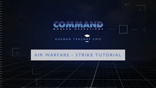 Kushan Teaches CMO || Air Warfare - ep.2: Strike Tutorial #1