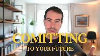 How to Commit to Your Future in a Constantly Changing World