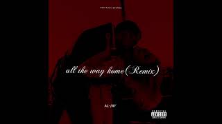 Al-Jay - All The Way Home(Remix)