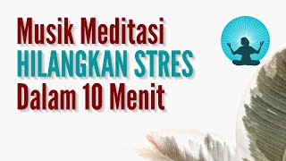 Musik Meditasi 10 Menit untuk Menghilangkan Stres