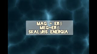 MAGERŐ, "meg erő" , skalàris energia, bevezető