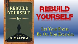 Rebuild Yourself: Let Your Focus Be On You Everyday (Audiobook)