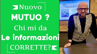 CHI mi da le informazioni CORRETTE SUI MUTUI?