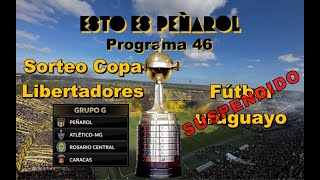 Esto es Peñarol (en vivo) - Programa 46 - Sorteo de Copa Libertadores, suspensión del fútbol