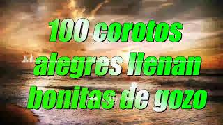 100 COROS ALEGRES LLENAN BONITAS DE GOZO 🔥Pentecostes 🔥COROS PENTECOSTALES VIEJITOS PERO MUY BONITOS