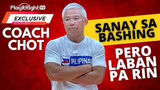 Exclusive Coach Chot! Sanay sa bashing pero laban pa rin...