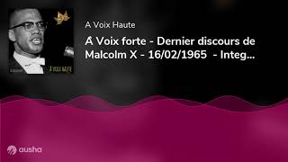 À Voix forte - Dernier discours de Malcolm X - 16/02/1965  - Integral - Yannick Debain.