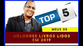 TOP FIVE - MEUS MELHORES LIVROS LIDO EM 2019||Fábbio Xavier