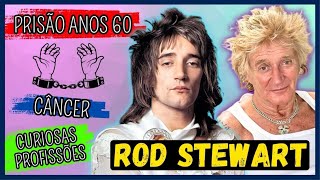 ROD STEWART | PROCESSO DE PLÁGIO E PRISÃO | RECUPERAÇÃO DO CÂNCER | CURIOSAS PROFISSÕES | SUCESSOS🎶