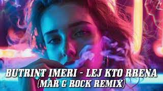 Butrint Imeri - Lej Kto Rrena (Deja Vu) [Mar G Rock Remix]