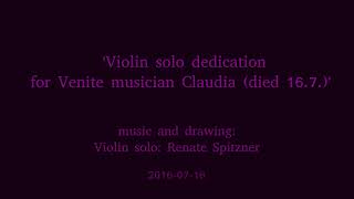 Violin solo dedication for musician Claudia (died 16.7.)