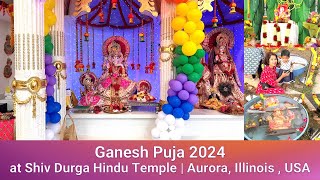 Ganesh Chaturthi 2024 at At Shiv Durga Hindu Temple ,Aurora ,USA