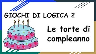 Giochi di Logica 2 Torte di compleanno