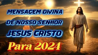 Mensagem de Nosso Senhor Jesus Cristo Para 2024