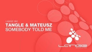 Tangle & Mateusz - Somebody Told Me (Original Mix)