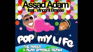 Assad Adam Feat Vincent Brasse - Pop My Life (The Nycer & Alan Sparkle Remix)