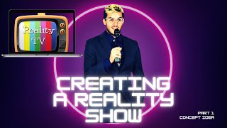 How to create a Reality Show (Part 1 Concept)