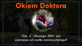 Okiem Doktora #2 - Dlaczego 500+ jest ważniejsze od zasiłku macierzyńskiego?