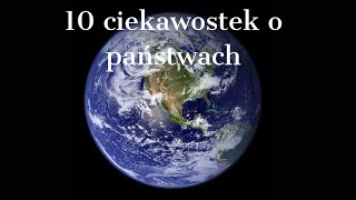 10 ciekawostek o państwach