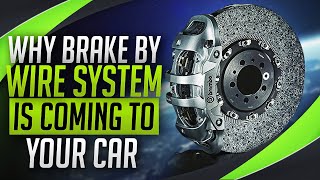 Why Brake by Wire System Is Coming to Your Car | How Do Brake by Wire Technology Works