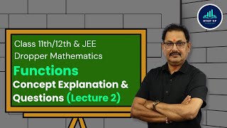 Functions - Concept Explanation & Questions (L2) | Class 11th/12th & JEE Droppers Maths