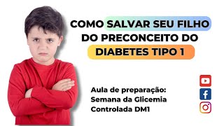 COMO SALVAR SEU FILHO DO PRECONCEITO DO DIABETES TIPO 1