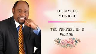 The Purpose Of A Woman And Her Office  Dr  Myles Munroe