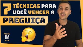 CHEGA DE PREGUIÇA!!! 7 TÉCNICAS para ELIMINAR da SUA VIDA