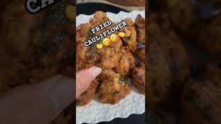 FRIED CAULIFLOWER  😋