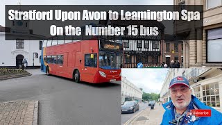 Stratford Upon Avon To Leamington spa On the number 15 Bus