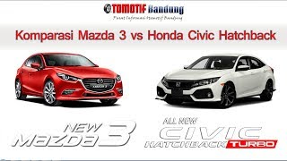 Komparasi Mazda 3 vs Honda Civic Hatchback