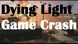 Dying Light Game Crash