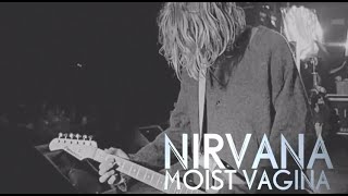 Nirvana - Moist Vagina (WITH LYRICS)