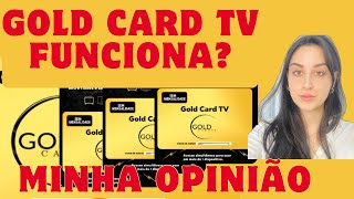 ✅ GOLD CARD TV FUNCIONA? 🔴 GOLD CARD TV VALE A PENA? GOLD CARD TV E CONFIÁVEL? GOLD CARD TV E BOM?