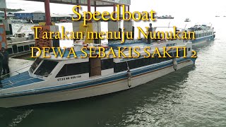 Speedboat Tarakan menuju ke Nunukan.||Dewa Sebakis Sakti 2.