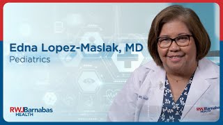 Meet Edna Lopez-Maslak, MD, Pediatrics