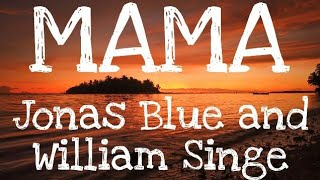 Jonas Blue - Mama(lyrics), Feat. William Singe #JonasBlue, #WilliamSinge, #Sunset, #Mama