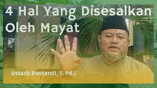 4 Hal Yang Disesalkan Oleh Mayat Dalam Kubur | Ustadz Rustandi, S.Pd.i