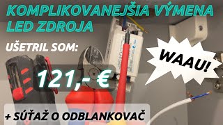 SÚŤAŽ! Sleduj do konca a vyhraj, LED zdroj, Ako vymeniť LED zdroj svojpomocne, Ako ušetriť - S05 E05