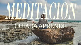 MEDITACION GUIADA PARA PRINCIPIANTES: APRENDE A MEDITAR DESDE CERO