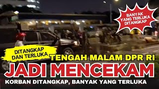 🔴 Tengah Malam Mencekam, Aksi Depan DPR Jadi Banyak Korban Luka dan Ditangkap❗