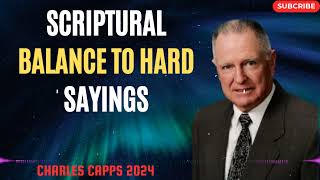 Charles Capps 2024 - Scriptural Balance to Hard Sayings