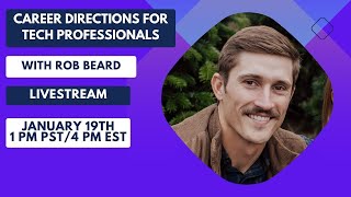 Career Directions For Tech Professionals with Rob Beard