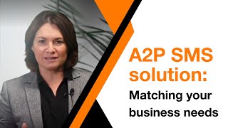 A2P SMS solution : Matching your business needs