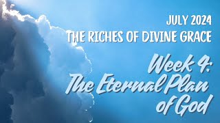 MONDAY MORNING DEVOTION:The Riches of Divine Grace - The Eternal Plan of God