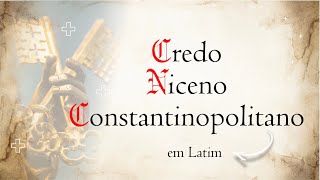 CREDO NICENO-CONSTANTINOPOLITANO - Como rezar em Latim | Rezar em Latim