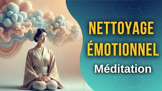 Méditation | Nettoyage émotionnel Changements profonds | Peur, Anxiété, Stress | Méditation guidée